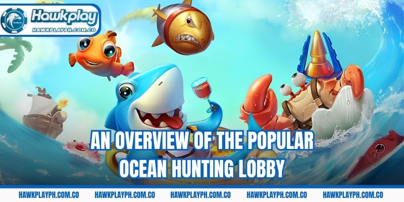 An overview of the popular ocean hunting lobby