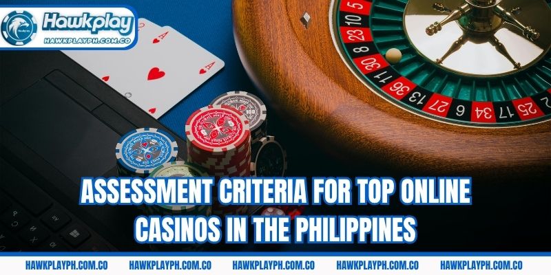 Assessment criteria for top online casinos in the Philippines