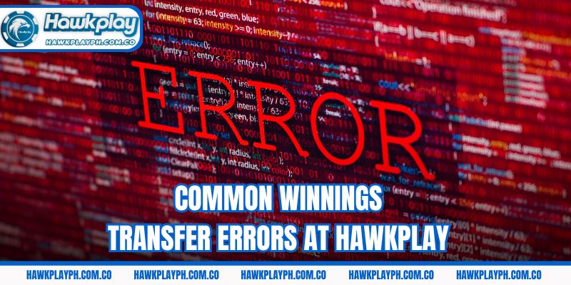 Common winnings transfer errors at Hawkplay