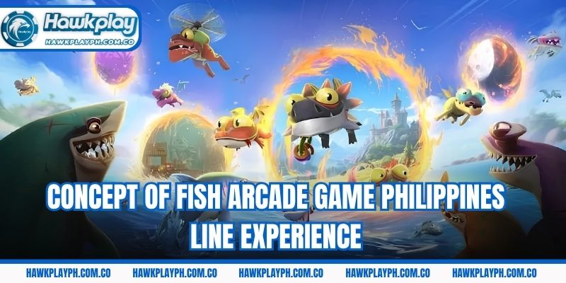 Concept of fish arcade game Philippines line experience