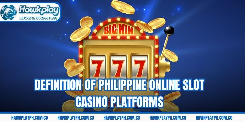 Definition of Philippine online slot casino platforms