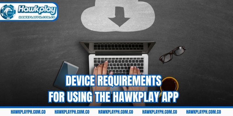 Device requirements for using the Hawkplay app