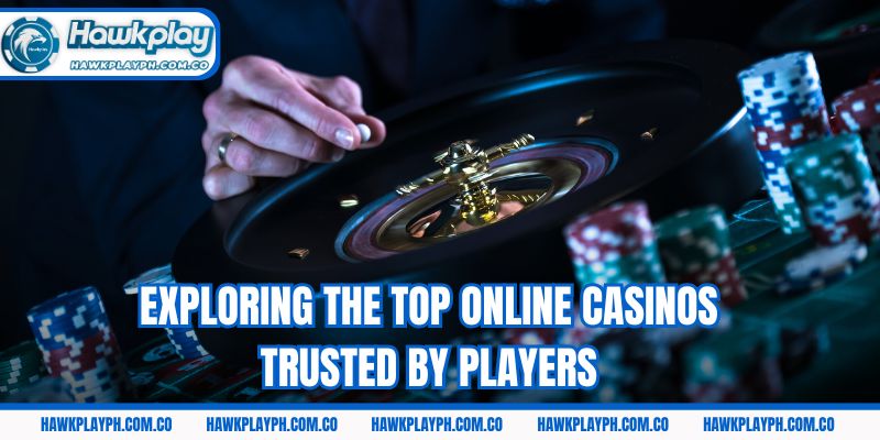 Exploring the top online casinos trusted by players
