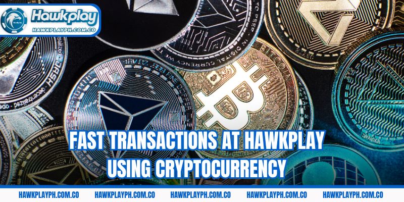 Fast transactions at Hawkplay using cryptocurrency