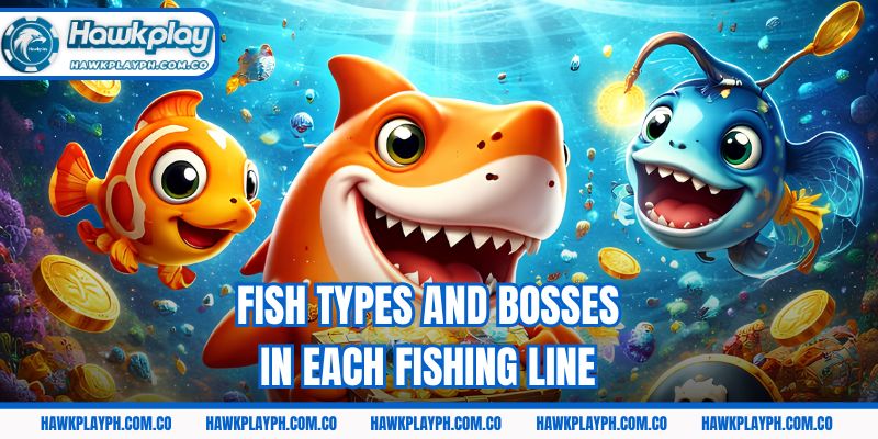 Fish types and bosses in each fishing line
