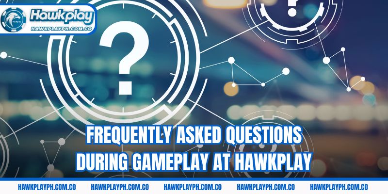 Frequently asked questions during gameplay at Hawkplay
