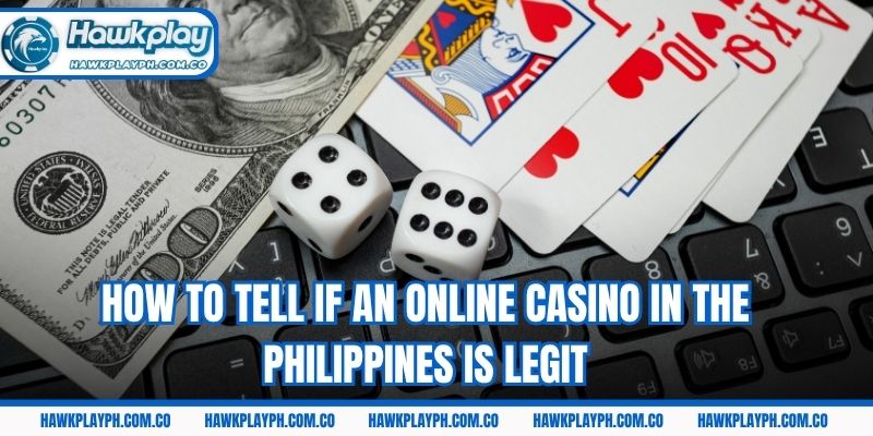 How to tell if an online casino in the Philippines is legit