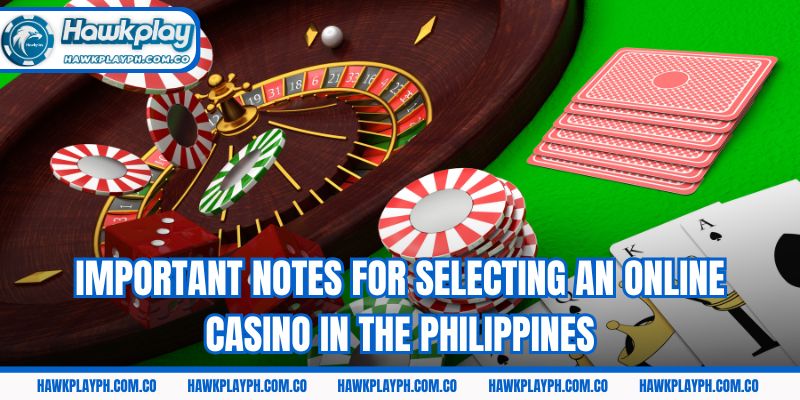 Important notes for selecting an online casino in the Philippines