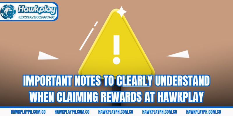Important notes to clearly understand when claiming rewards at Hawkplay