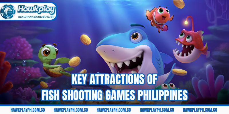 Key attractions of fish shooting games Philippines