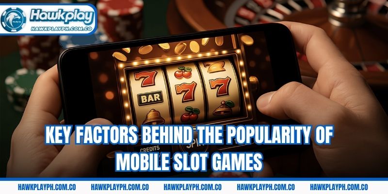 Key factors behind the popularity of mobile slot games