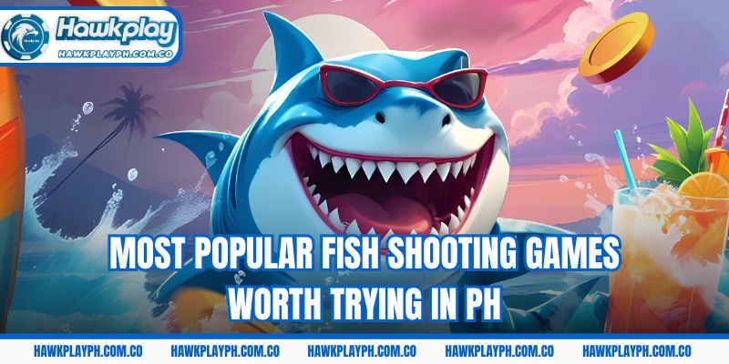 Most popular fish shooting games worth trying in PH
