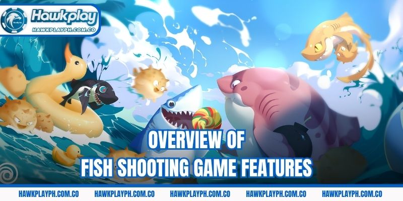 Overview of fish shooting game features