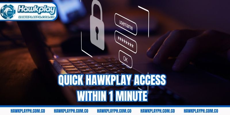 Quick Hawkplay access within 1 minute