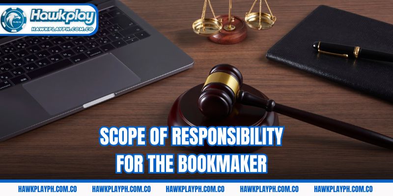 Scope of responsibility for the bookmaker