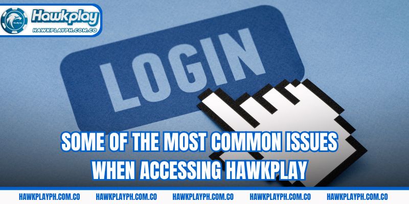 Some of the most common issues when accessing Hawkplay