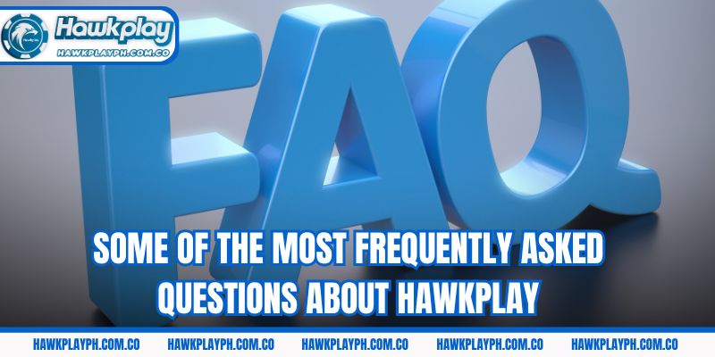 Some of the most frequently asked questions about Hawkplay