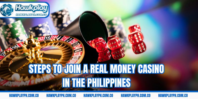 Steps to join a real money casino in the Philippines