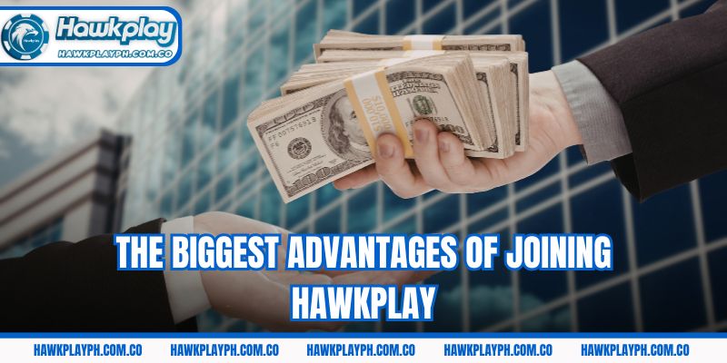 The biggest advantages of joining Hawkplay