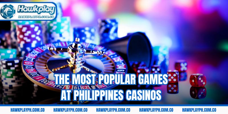 The most popular games at Philippines casinos