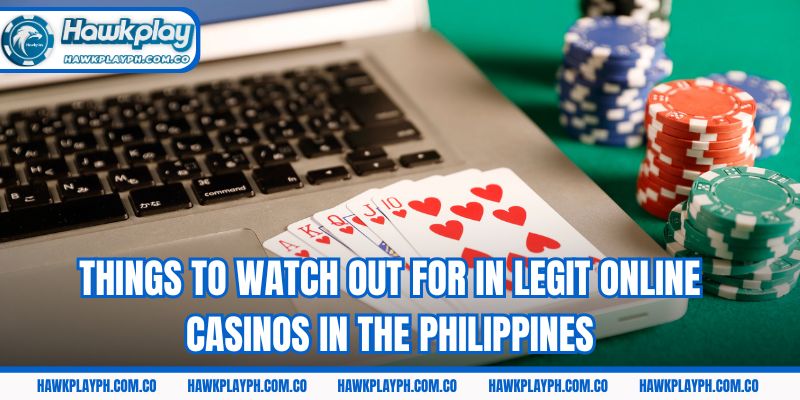 Things to watch out for in legit online casinos in the Philippines